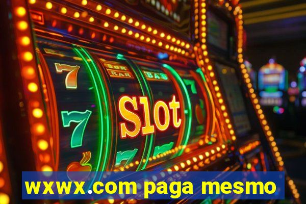 wxwx.com paga mesmo